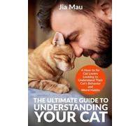 Jia Mau The Ultimate Guide to Understanding Your Cat (Tascabile)