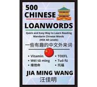 Jia Ming Wang 500 Chinese Loanwords- Quick and Easy Way to Learn Rea (Tascabile)