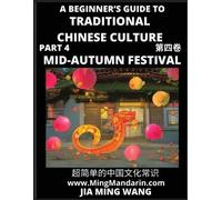 Introduction to Mid-Autumn Festival - A Beginner's Guide to Traditional Chinese Culture (Part 4), Self-learn Reading Mandarin with Vocabulary, Easy ... English, Simplified Characters & Pinyin