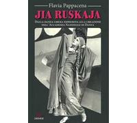 Jia Ruskaja. Dalla danza libera espressiva alla creazione dell᾿Accademia Nazionale di Danza