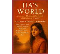 JIA’S WORLD: A JOURNEY THROUGH THE HEART OF HINDUISM-A NOVEL