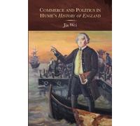 Jia Wei Commerce and Politics in Hume's History of England (Copertina rigida)