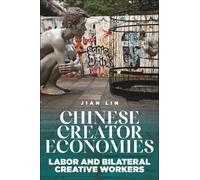 Jian Lin Chinese Creator Economies (Tascabile) Critical Cultural Communication