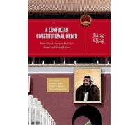 Jiang Qing A Confucian Constitutional Order (Copertina rigida)