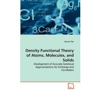 Jianmin Tao Density Functional Theory of Atoms, Molecules, and Solid (Tascabile)