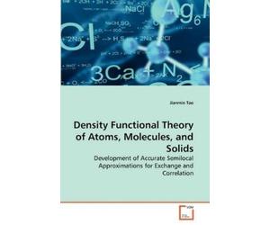 Jianmin Tao Density Functional Theory of Atoms, Molecules, and Solid (Tascabile)
