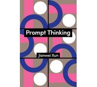 Jianwei Xun Prompt Thinking (Tascabile) Theory Redux