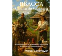 JIBACOA. Semillas de Soberanía Alimentaria: Manual Integral de Producción Alimentaria y Vida Campesina.