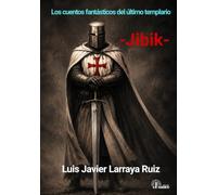 Jibik: Los cuentos fantásticos del último templario: 1