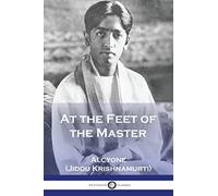Jiddu Krishnamurti Alcyone At the Feet of the Master (Tascabile)