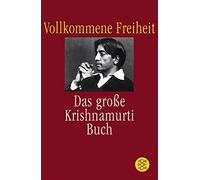 Jiddu Krishnamurti Anne Ruth F Vollkommene Freiheit: Das große Krish (Tascabile)