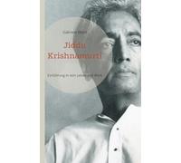 Jiddu Krishnamurti: Einführung in sein Leben und Werk