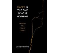 Jiddu Krishnamurti Happy Is the One Who Is Nothing (Copertina rigida)