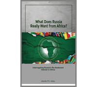 Jideofor P C Ad What does Russia really want from Africa? Interrogat (Tascabile)