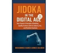 Jidoka in the Digital Age: How Toyota’s Principle of Building Quality Evolves with AI, Industry 4.0, and Resilient Systems