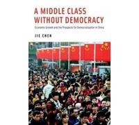 Jie Chen A Middle Class Without Democracy (Copertina rigida)