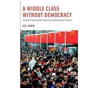 Jie Chen A Middle Class Without Democracy (Tascabile)