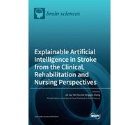 Jie Jia Yan Hu Explainable Artificial Intelligence in Stroke (Copertina rigida)