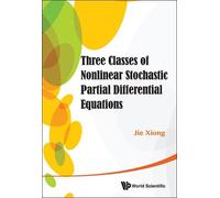 Jie Xiong Three Classes Of Nonlinear Stochastic Partial Diffe (Copertina rigida)