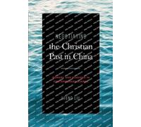 Jifeng Liu Negotiating the Christian Past in China (Tascabile)