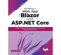 Jignesh Trivedi Building a Web App with Blazor and ASP .Net Core (Tascabile)