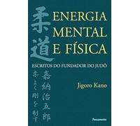 Jigoro Kano Energia Mental E Física (Tascabile)