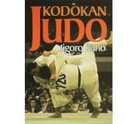 Jigoro Kano Kodokan Judo: The Essential Guide to Judo by Its Founder (Tascabile)