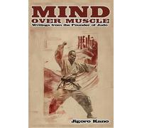 Jigoro Kano Mind Over Muscle (Tascabile)
