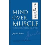 Jigoro Kano Mind Over Muscle: Writings from the Founder of Ju (Copertina rigida)