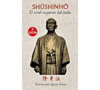 Jigoro Kano Shushinho, el nivel superior del Judo (Español) (Tascabile)