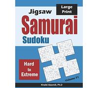 Jigsaw Samurai Sudoku: 500 Hard to Extreme Jigsaw Sudoku Puzzles Overlapping into 100 Samurai Style: 71