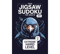 Jigsaw Sudoku for Adults: 250 Extreme Hard Logic Challenges High Difficulty Breakthroughs Volume 8