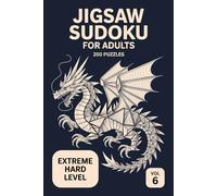 Jigsaw Sudoku for Adults: 250 Extreme Hard Logic Puzzles High Intensity Expert Test Volume 6