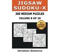 Jigsaw Sudoku-X - 300 Medium Puzzles Volume 8 of 20: Ideal for Intermediate Solvers