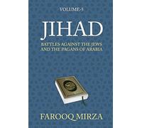 Jihad: Battles Against the Jews and the Pagans of Arabia: 5