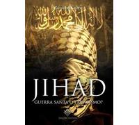 Jihad. Guerra santa o fanatismo?