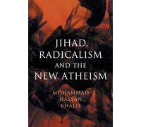 Jihad, Radicalism, and the New Atheism - Khalil Mohammad Hassan