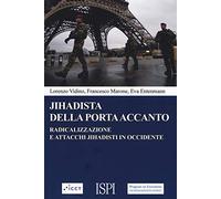 Jihadista della porta accanto. Radicalizzazione e attacchi jihadisti in Occidente