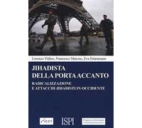 Jihadista della porta accanto. Radicalizzazione e attacchi jihadisti in Occidente