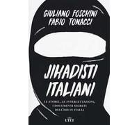Jihadisti italiani. Le storie, le intercettazioni, i documenti segreti dell’Isis in Italia. Con ebook