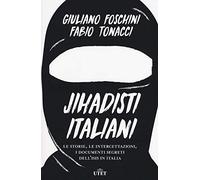 Jihadisti italiani. Le storie, le intercettazioni, i documenti segreti dell'Isis in Italia. Con ebook