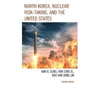 Jihwan Hwang North Korea, Nuclear Risk-Taking, and the United (Copertina rigida)