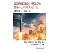 Jihwan Hwang North Korea, Nuclear Risk-Taking, and the United States (Tascabile)