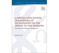 Jihye Lee A Jewish Apocalyptic Framework of Eschatology in the Epist (Tascabile)