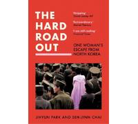 Jihyun Park Seh-lynn Chai The Hard Road Out (Tascabile)