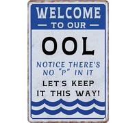 JIKSJVNA Targa in metallo con scritta in lingua inglese "Welcome To Our Ool Notice There No p In It Let's Keep It This Way", divertente e divertente, decorazione artistica da parete per piscina, bar