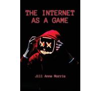 Jill Anne Morris The Internet as a Game (Tascabile)