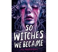 Jill Baguchinsky So Witches We Became (Copertina rigida)