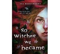 Jill Baguchinsky So Witches We Became (Tascabile)