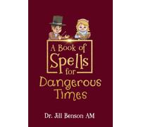 Jill Benson Am Shaun Prentice A Book of Spells for Dangerous Times (Tascabile)